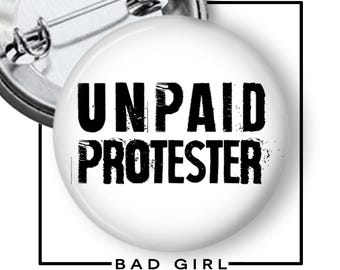 Unpaid Protester Pinback Button: Political Activism Flair