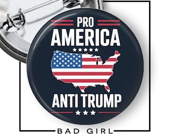Pro America Anti Trump Pinback Button: Political Protest Flair