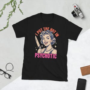 I Put The Hot In Psychotic Short-Sleeve Unisex T-Shirt | Funny T-shirt | Gifts For Her | Humour | Trending