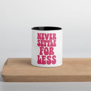 Never Settle For Less Mug with Colour Inside | Motivational Mugs | Positive Quote | Positive Mug | Inspirational Mug