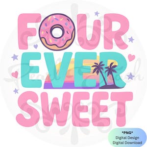 Four Ever Sweet PNG, 4th Birthday Ice Cream Clipart, Cute Party Design for Girls, Sweet Dessert Theme Decor, Instant Digital Download