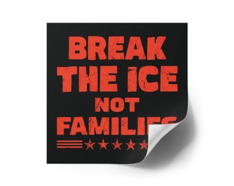 Break the Ice Not Families Vinyl Sticker, Abolish ICE, DACA, Immigrant Support, No Human is Illegal, Resist Sticker, 2x2 square sticker