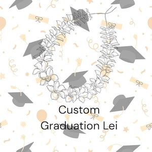 May include: A white background with a black and white floral lei, graduation caps, and confetti. The text "Custom Graduation Lei" is in the center of the image.