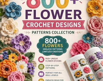 May include: A book cover displaying "800+ Flower Crochet Designs" with various crochet flowers. The cover promotes "800+ Flowers" and step-by-step patterns for all skill levels. It also suggests ideas for home decor, accessories, and gifts, with a patterns collection.