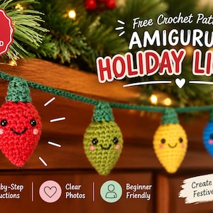 May include: A crochet pattern for a garland of amigurumi holiday lights. The text reads Free Crochet Pattern AMIGURUMI HOLIDAY LIGHTS, Instant Download, Step-by-Step Instructions, Clear Photos, Beginner Friendly, Create Your Own Festive Garland.