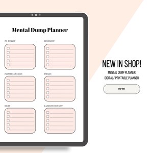 May include: A digital Mental Dump Planner displayed on a tablet. The planner includes sections for to-do lists, research, important calls, emails, meals, and random thoughts. The text "NEW IN SHOP!" and "SHOP NOW" are also visible.