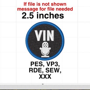 May include: Embroidered patch with a blue border and a black center. The patch features the word "VIN" in white, with a white microphone below. The patch is 2.5 inches in diameter. Text at the top reads "If file is not shown message for file needed".