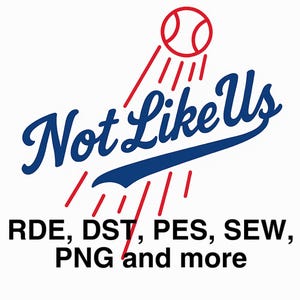 May include: A graphic design featuring the text "Not Like Us" in blue script with a baseball and red lines. Below the text are the file formats: RDE, DST, PES, SEW, PNG and more, all in black text on a white background.