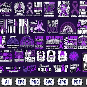 May include: A collection of 40 purple-themed designs for Lupus Awareness. The designs include text-based graphics with phrases like "In This Family No One Fights Alone" and "I Wear Purple". The designs are available in various file formats.