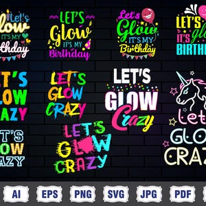 May include: A collection of neon-colored digital designs with the phrases "Let's Glow" and "Let's Glow Crazy" in various fonts. Some designs include birthday-themed elements like balloons and a unicorn. The designs are set against a dark brick wall background.