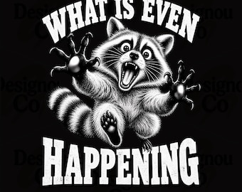 What Is Even Happening PNG, Funny Raccoon PNG, Confused Raccoon Shirt Design, Sarcastic Meme PNG, Halloween Raccoon Sublimation