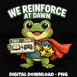 Op de afbeelding: Een illustratie van een groene kikker in een blauw shirt met een geel puzzelstuk en een rode cape. De kikker houdt een bordje vast met FIRST THEN, een open boek en een gamecontroller-icoon. Bovenaan staat de tekst: WE REINFORCE AT DAWN.
