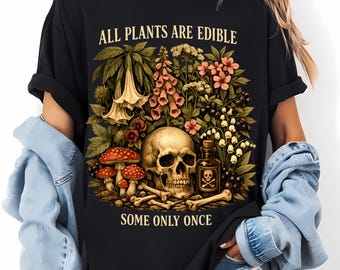 All Plants Are Edible Some Only Once Comfort Colors Shirt, Funny Gardening Tee, Dark Botanical Graphic T-Shirt, Gothic Plant Lover Gift
