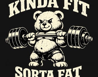 Kinda Fit Sorta Fat PNG, Gym Humor PNG, Funny Workout Quote, Weightlifting Teddy Bear, Fitness Gift for Men Women, Body Positive Gym Png