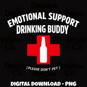 Könnte beinhalten: Ein schwarzes Grafikdesign mit dem weißen Text EMOTIONAL SUPPORT DRINKING BUDDY oben und (PLEASE DON'T PET) unten. In der Mitte befindet sich ein rotes Kreuzsymbol mit einer weißen Silhouette einer Bierflasche innerhalb der Kreuzform.