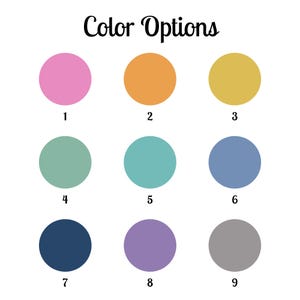 May include: Image displaying nine color options in a circular shape, numbered 1 through 9. The colors include pink, orange, yellow, green, teal, blue, navy, purple, and gray. The text "Color Options" is written in a cursive font.