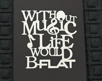 Without Music Life Would B-Flat - Scherenschnitte Quote- Hand Paper Cutting Art signed and dated By Janet Lynch -8.5x11 Framed