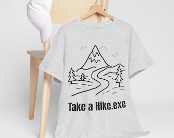 Funny Hiking T-Shirt, Gift for Hikers, IT Present, Pun Shirt, T-Shirt &quot;Take a Hike.exe&quot;