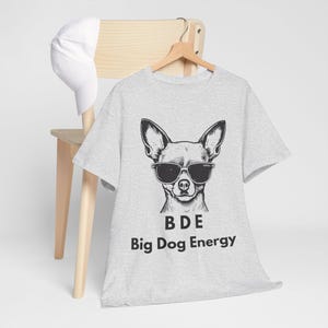 T-shirt drôle de chihuahua « Big Dog Energy », t-shirt pour amoureux des chiens