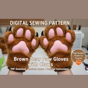 May include: A digital sewing pattern for brown bear paw gloves with claws. The gloves are brown with pink paw pads and black claws. The image includes text that says "Digital Sewing Pattern" and "PDF Download - Instant Access - Detailed Instructions."