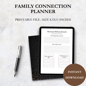 May include: A digital planner with the text "FAMILY CONNECTION PLANNER" and "PRINTABLE FILE: SIZE 8.5X11 INCHES." The planner is displayed on a tablet with lined sections and the text "Motivation Without Rewards." A pen and a notebook are also present.