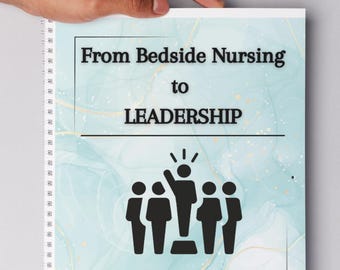 Nurse Leadership Guide PDF, From Bedside to Management, Career Transition Workbook for RNs, ADOCs, Nurse Managers, Digital Download, bedside