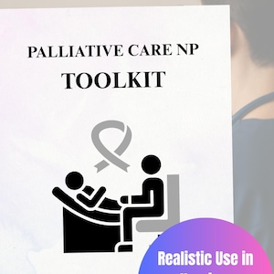 May include: A white document titled "PALLIATIVE CARE NP TOOLKIT" with a gray ribbon graphic and a black illustration of a patient and caregiver. The document also includes the text "Realistic Use in Nursing Office - Printable & Practical!"