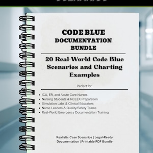 Puede incluir: Una guía encuadernada en espiral titulada "CODE BLUE SCENARIOS" con el texto "CODE BLUE DOCUMENTATION BUNDLE". La guía incluye 20 escenarios del mundo real y ejemplos de gráficos para enfermeras. La guía es un paquete PDF imprimible.