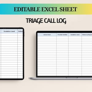 May include: A digital image featuring a tablet and a laptop displaying a spreadsheet titled "TRIAGE CALL LOG." The text "EDITABLE EXCEL SHEET" is at the top. The spreadsheet has columns for data entry, including "Provider Notified" and "Escalation Level."
