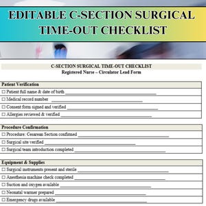May include: A medical checklist titled "EDITABLE C-SECTION SURGICAL TIME-OUT CHECKLIST". The checklist includes sections for patient verification, procedure confirmation, and equipment and supplies. The document is designed for use by a registered nurse.