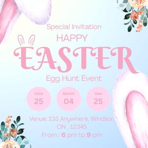 May include: A pink and white Easter egg hunt invitation with bunny ears and floral decorations. The invitation includes the date, month, year, venue, and time of the event. The text reads: "Special Invitation Happy Easter Egg Hunt Event Date 25 Month 04 Year 25 Venue: 133 Anywhere, Windsor, ON, 12345 From: 6 pm to 9 pm"