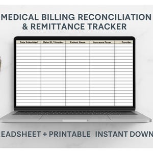 May include: A laptop displays a spreadsheet titled "MEDICAL BILLING RECONCILIATION & REMITTANCE TRACKER." The spreadsheet has columns for "Date Submitted," "Claim ID / Number," "Patient Name," "Insurance Payer," and "Provider." A silver pen rests on the left. Text at the bottom reads "SPREADSHEET + PRINTABLE INSTANT DOWNLOAD."