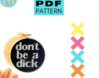 Don't be a Dick cross stitch pattern. Subversive x-stitch Pdf.  Funny quote gift. Instant download. Embroidery hoop wall art