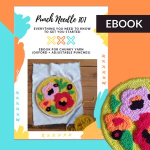 May include: Ebook cover for punch needle embroidery featuring a colorful floral design in a hoop. The text on the cover reads "Punch Needle 101: Everything you need to know to get you started. Ebook for chunky yarn (Oxford + Adjustable Punches)"