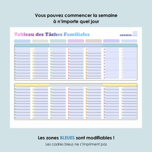 May include: A printable weekly chore chart with a colorful design. The chart is divided into seven columns, one for each day of the week. Each column has a light blue header with a space for writing the day of the week. The chart has a title that says "Tableau des T&acirc;ches Familiales" and a space for writing the week number. The text at the bottom says "Les zones BLEUES sont modifiables! Les cadres bleus ne s'impriment pas."