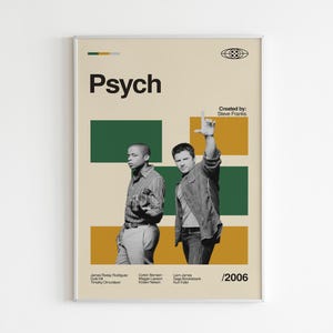 May include: A framed poster with a beige background features the word "Psych" in bold black letters. Two men are pictured, with green and gold geometric shapes. The poster includes the text "Created by: Steve Franks" and the year "/2006".
