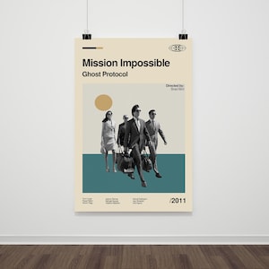 May include: A poster for the film "Mission Impossible: Ghost Protocol" featuring a group of people in suits walking. The poster has a beige background with teal and yellow accents. The film title and year, 2011, are displayed.