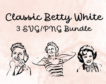 Classic Betty White 3 SVG/PNG Bundle