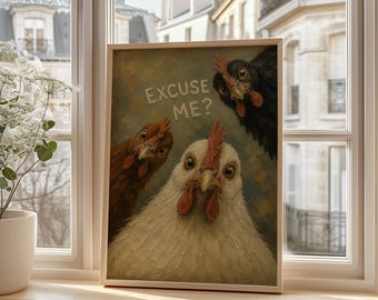 May include: A framed rectangular wall art print featuring an oil painting of three chickens looking forward with the text "EXCUSE ME?" printed in white. The chickens are white, brown, and black, each with a red comb and wattle on their heads.