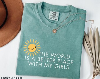Comfort Colour Girl Mom World better place T-Shirt gift Girls mama Mother day Tee Mom of Girls Christmas gift Expecting Girl Newly pregnant