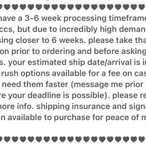 May include: Text on a white background, framed by heart icons, details a 3-6 week processing time for custom orders, potentially extending to 6 weeks due to high demand. It advises customers to consider this before ordering.