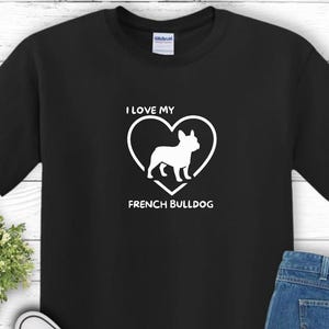 T-shirt unisexe J'aime mon bouledogue français, cadeau pour amoureux des chiens, joli t-shirt pour animal de compagnie, vêtements pour amoureux des animaux, tenues décontractées pour propriétaires de chiens