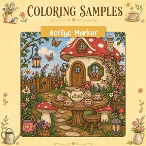 May include: A coloring page sample featuring a mushroom-shaped house with a red roof, a wooden table set with a teapot and cups, a garden with flowers, butterflies, and lanterns. The text reads COLORING SAMPLES and Acrilyc Marker.