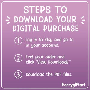 May include: A square purple graphic with white text titled STEPS TO DOWNLOAD YOUR DIGITAL PURCHASE. It lists three numbered steps: 1. Log in to Etsy and go to in your accound. 2. Find your order and click View Downloads. 3. Download the PDF files.
