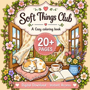 Peut inclure: Une image d'un livre de coloriage intitul&eacute; "Soft Things Club". On y voit un chat dormant pr&egrave;s d'une fen&ecirc;tre, une tasse de th&eacute;, des fleurs et le texte "20+ PAGES" et "Digital Download - Instant Access".
