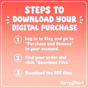 May include: A coral-coloured instructional graphic with white text titled STEPS TO DOWNLOAD YOUR DIGITAL PURCHASE. It lists three numbered steps: 1. Log in to Etsy and go to Purchase and Reviews in your account. 2. Find your order and click Download Files. 3. Download the PDF files. The bottom right corner displays the text Harrygiftart.