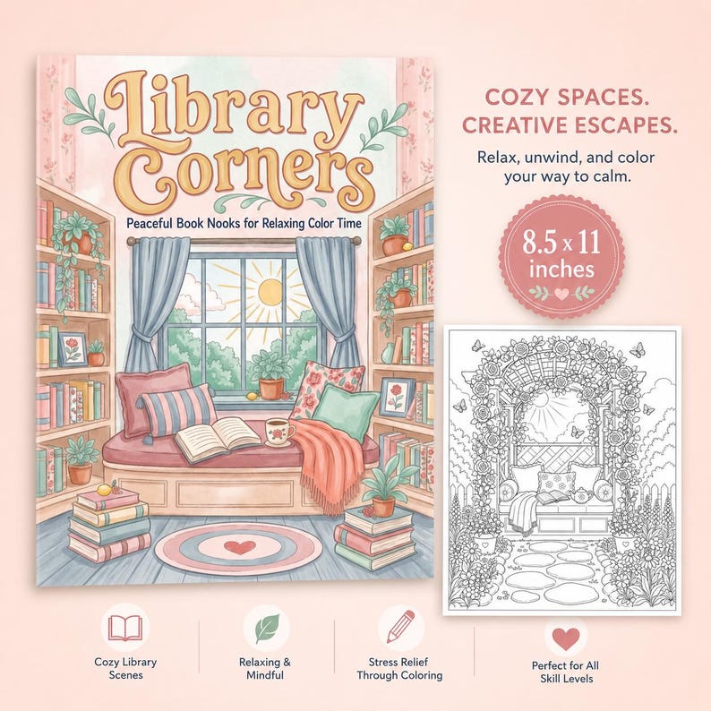 May include: A coloring book titled "Library Corners" with a cozy library scene illustration. The book is 8.5 x 11 inches and features relaxing book nooks. The image includes text that says "Cozy Spaces. Creative Escapes. Relax, unwind, and color your way to calm."