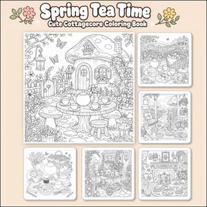 May include: A coloring book titled Spring Tea Time Cute Cottagecore Coloring Book featuring black and white line art illustrations of mushroom houses, tea sets, garden scenes, and indoor tea parties with floral details and butterflies throughout.