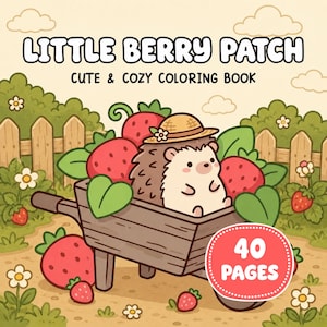 May include: A colouring book titled Little Berry Patch Cute & Cozy Colouring Book featuring a cartoon hedgehog wearing a straw hat inside a wooden wheelbarrow filled with red strawberries in a garden setting with a wooden fence and 40 pages text.