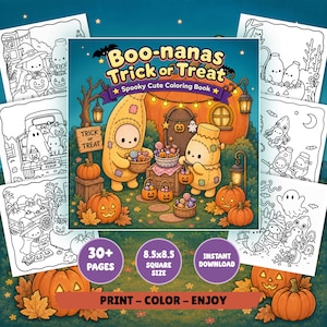 May include: A digital coloring book titled Boo-nanas Trick or Treat Spooky Cute Coloring Book featuring two banana-shaped characters in costumes, pumpkins, and lanterns. The cover includes text 30+ PAGES, 8.5x8.5 SQUARE SIZE, and PRINT - COLOR - ENJOY.